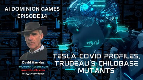 AI Dominion Games Ep 14: TESLA COVID PROFILES, TRUDEAU'S CHILDBASE MUTANTS