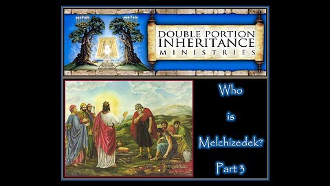 Who Is Melchizedek? (Part 3)