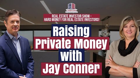 168 Raising Private Money with Jay Conner on Real Estate Investor Show