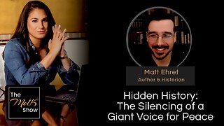 Mel K & Matt Ehret | Hidden History: The Silencing of a Giant Voice for Peace | 4-28-24