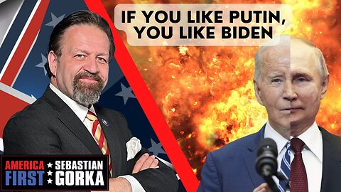 If you like Putin, you like Biden. Sebastian Gorka on AMERICA First