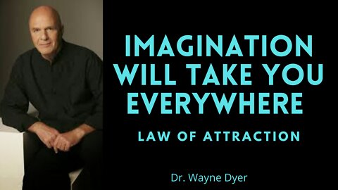 Dr Wayne Dyer | Imagination Will Take You Everywhere - Law Of Attraction Motivational Speech