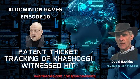 AI Dominion Games Ep 10: PATENT THICKET TRACKING OF KHASHOGGI WITNESSED HIT