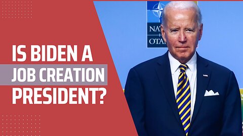 Is Joe Biden Really a 'Jobs Creation' President?