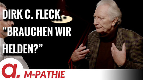 M-PATHIE – Zu Gast heute: Dirk C. Fleck “Brauchen wir Helden?”