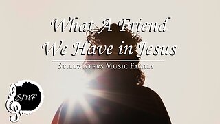 SMF - What A Friend We Have in Jesus