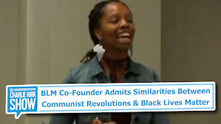 BLM Co-Founder Admits Similarities Between Communist Revolutions & Black Lives Matter