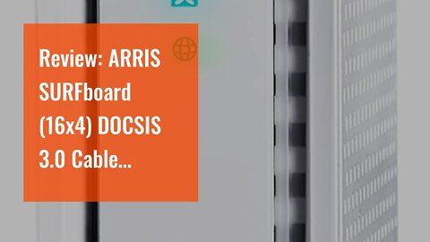 Review: ARRIS SURFboard (16x4) DOCSIS 3.0 Cable Modem, approved for Cox, Spectrum, Xfinity & mo...