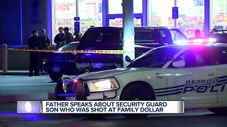 Father speaks about security guard son who was shot at Family Dollar