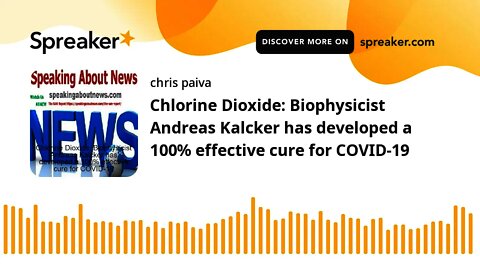 Chlorine Dioxide: Biophysicist Andreas Kalcker has developed a 100% effective cure for COVID-19 (mad