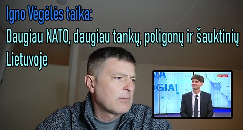 Igno Vėgėlės taika - daugiau NATO, daugiau tankų, poligonų ir šauktinių Lietuvoje