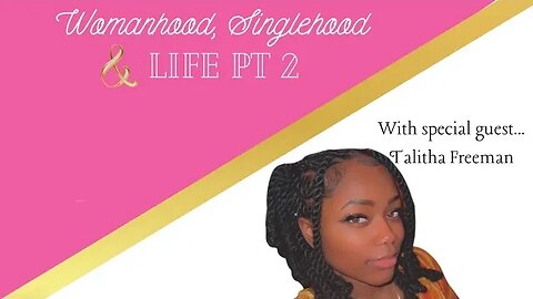Womanhood, Singlehood & Life Pt 2. | Wifehood & Marriage