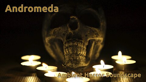 Andromeda ~ Ambient Horror Soundscape