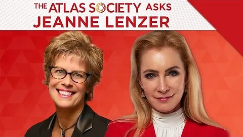 The Atlas Society Asks Jeanne Lenzer