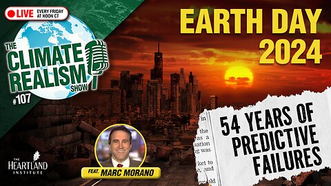 Earth Day and 54 Years of Predictive Failures - The Climate Realism Show #107