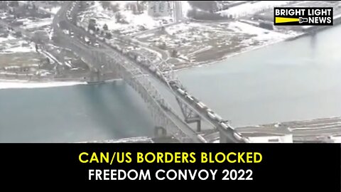 Canada/US Border Blocked by Freedom Convoy 2022