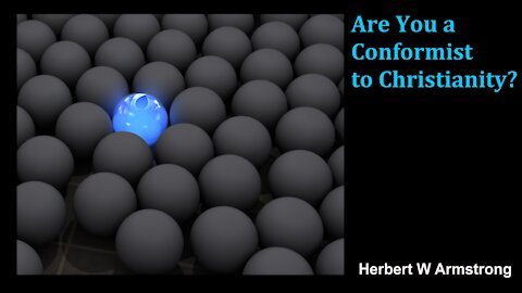 Are You a Conformist to Christianity? - Herbert W Armstrong - Radio Broadcast