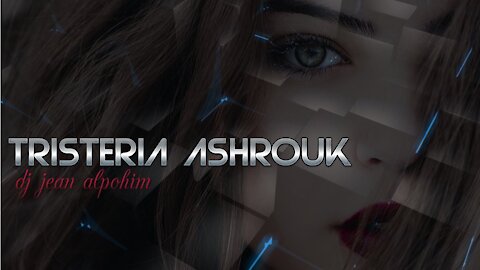 Tristeria - Ashrouk ( trance mix HD* dj jean alpohin )