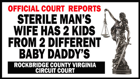 Sterile Man’s Wife has 2 kids From 2 Different Fathers. Official Court Report.
