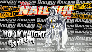 The Nailsin Ratings: Moon Knight - Asylum