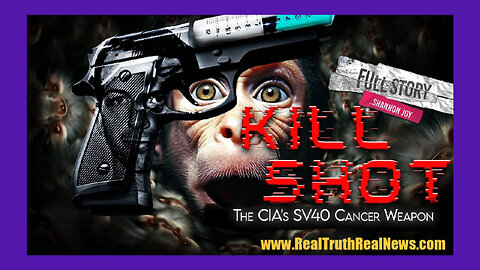 🎬💉 Documentary: "KILL SHOT" - The CIA's SV40 (Simian Virus) Cancer Weapon 🐵 Great Links Below 👇
