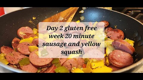 Day 2 gluten free week 20 minute sausage a yellow squash