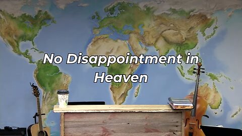 No Disappointment in Heaven (FWBC)