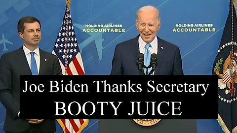 Joe Biden "Thanks Secretary BOOTY JUICE"