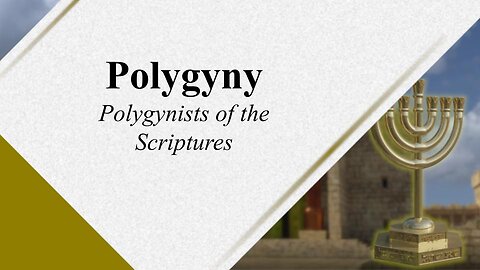 Polygyny 102 - Polygynists of the Scriptures