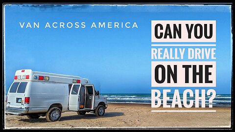 Overlanding on the Beach in Texas? - VAN ACROSS AMERICA