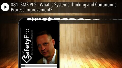 081: SMS Pt 2 - What is Systems Thinking and Continuous Process Improvement?