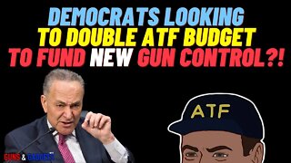 Schumer & Crew Looking To Double ATF's Budget?!?