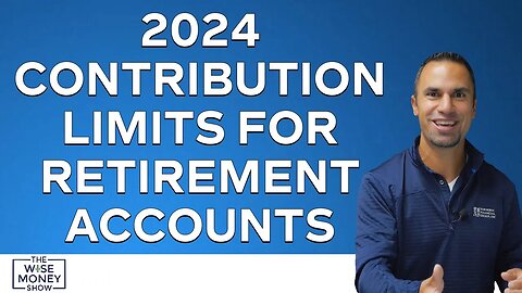 2024 Contribution Limits for Retirement Accounts