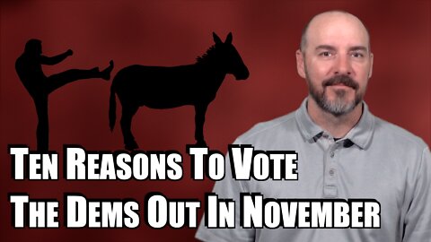 Ten Reasons To Vote The Dems Out In November!