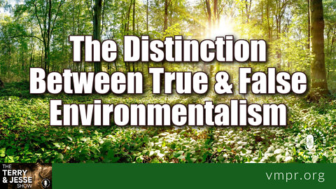 12 Jul 22, The Terry and Jesse Show: The Distinction Between True & False Environmentalism