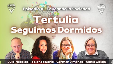 Tertulia Seguimos Dormidos con Carmen Jiménez Huertas, María Obiols, Yolanda Soria, Luis Palacios