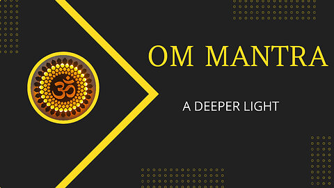 "Om Mantra: Illuminating the Cosmic Affirmation, A Journey into Deeper Light"