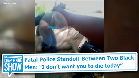 Fatal Police Standoff Between Two Black Men: “I don’t want you to die today”