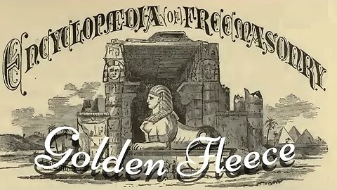 Golden Fleece: Encyclopedia of Freemasonry By Albert G. Mackey