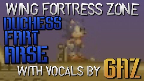 “Duchess Fart-Arse!” Wing Fortress Zone (Sonic 2) PARODY song w. Vocals