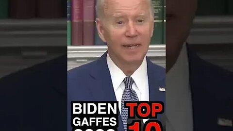 Top 10 Biden Gaffes of 2022
