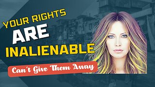 Your Rights Are Always Inalienable.