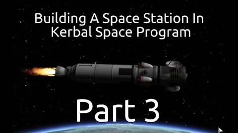 Building A Space Station In Kerbal Space Program - Part 3