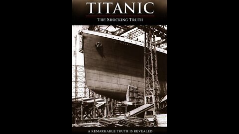 Titanic: The Shocking truth (Full Documentary 2013)