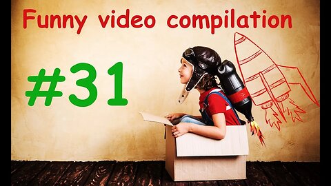 Funny video compilation #31