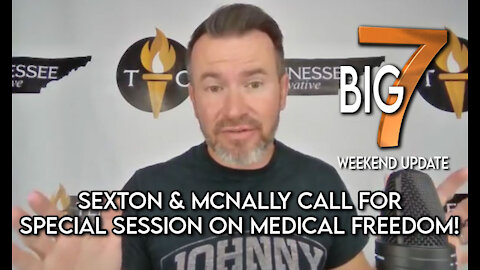 🚨 Sexton & McNally Call for Special Session on Medical Freedom! -TennCon's BIG 7️⃣ Weekend Digest