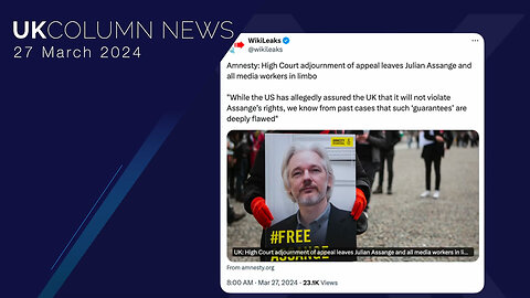 Assange Extradition Case—Kicking The Can: Court To Reconsider On 20th May - UK Column News