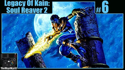 Legacy Of Kain: Soul Reaver 2 Playthrough | Part 6