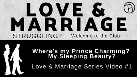 Where's my Prince Charming? My Sleeping Beauty? (Love & Marriage Series Video #1) Jun 12, 2022