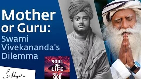 Mother or Guru Swami Vivekananda's Dilemma Soul Of Life - Made By God latest